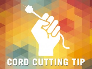 Cord cutting tup for beginners