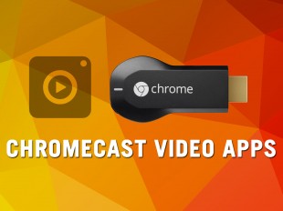Chromecast video streaming apps